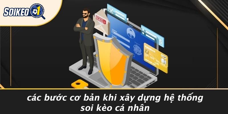 Các Bước Cơ Bản Khi Xây Dựng Hệ Thống Soi Kèo Cá Nhân