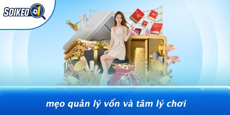 Mẹo Quản Lý Vốn Và Tâm Lý Chơi