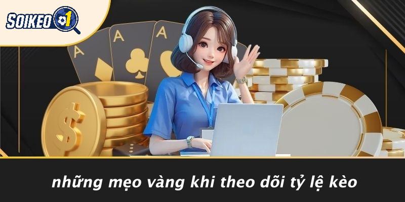 Những Mẹo Vàng Khi Theo Dõi Tỷ Lệ Kèo