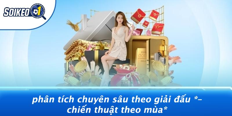 Phân Tích Chuyên Sâu Theo Giải Đấu – Chiến Thuật Theo Mùa