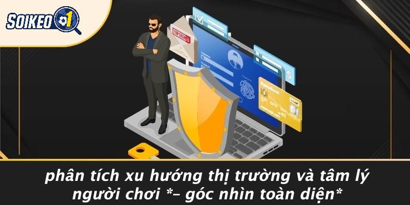 Phân Tích Xu Hướng Thị Trường Và Tâm Lý Người Chơi – Góc Nhìn Toàn Diện