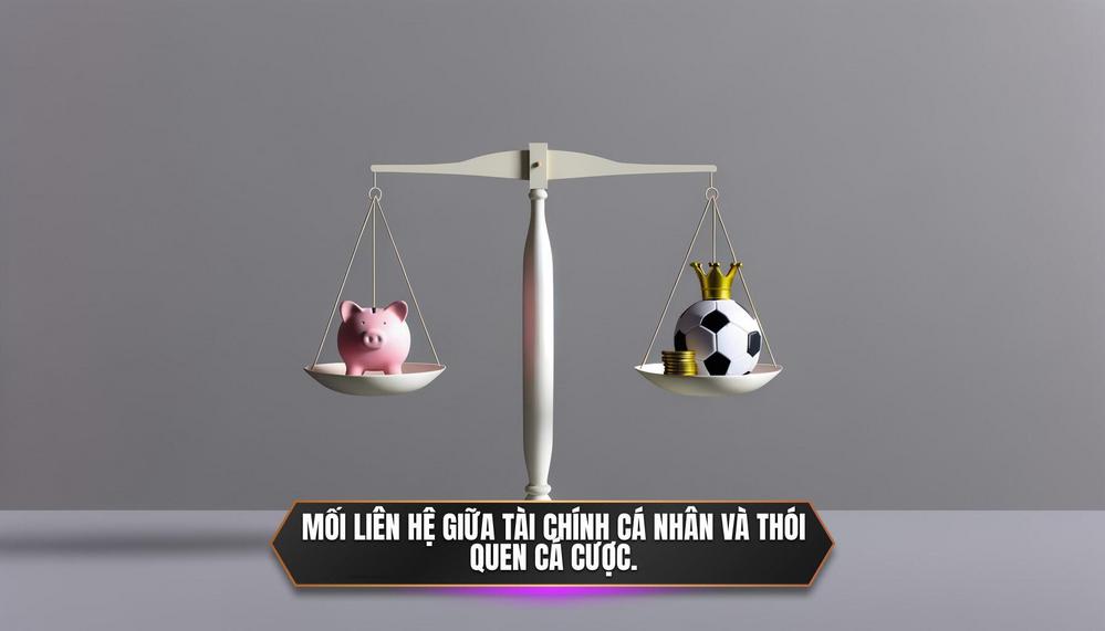 Mối liên hệ giữa tài chính cá nhân và thói quen cá cược.